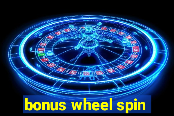 bonus wheel spin