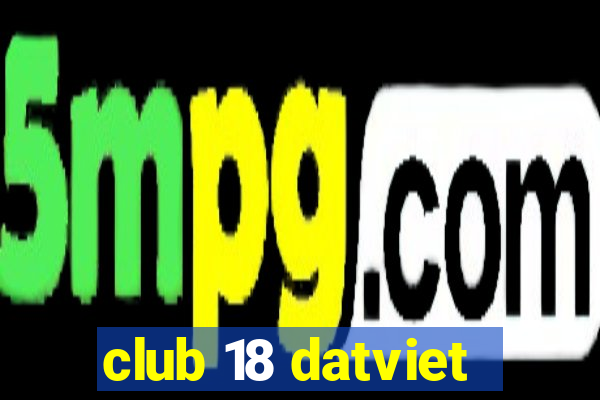 club 18 datviet