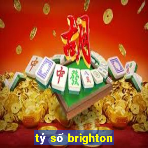 tỷ số brighton