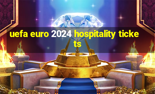 uefa euro 2024 hospitality tickets