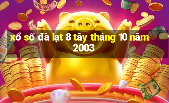 xổ số đà lạt 8 tây tháng 10 năm 2003