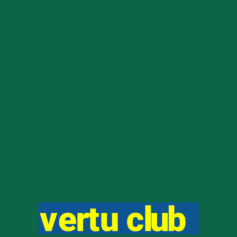 vertu club