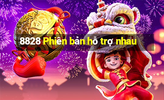 8828 Phiên bản hỗ trợ nhau