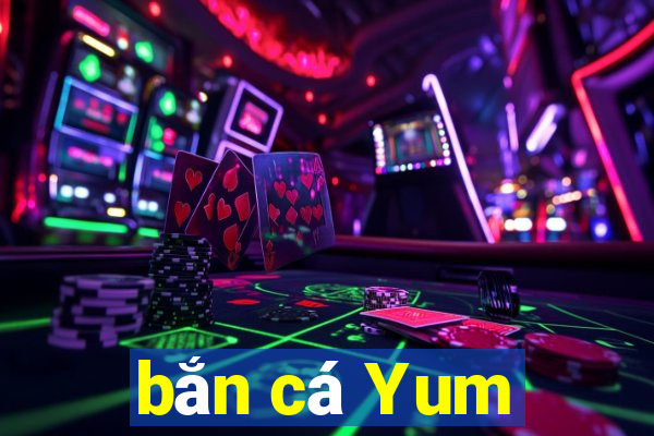 bắn cá Yum