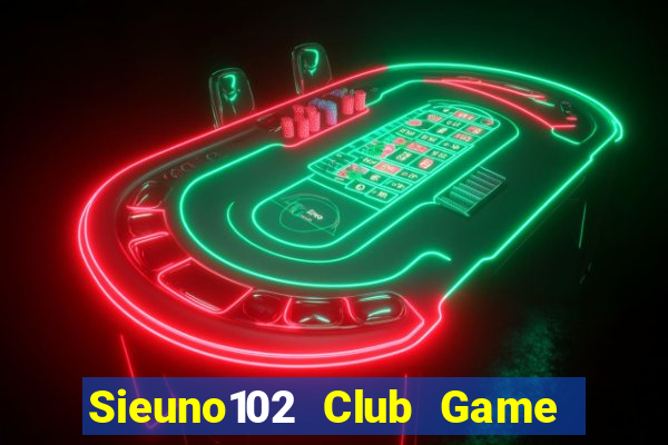 Sieuno102 Club Game Bài 247