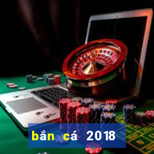 bắn cá 2018 nổ hũ và tài xỉu