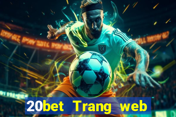 20bet Trang web Caibao toàn bộ