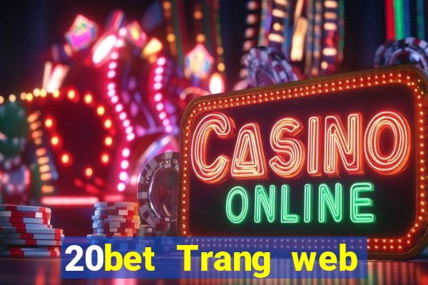 20bet Trang web Caibao toàn bộ