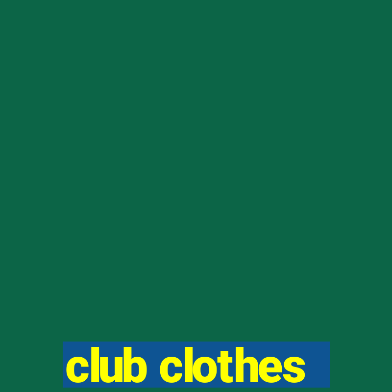 club clothes