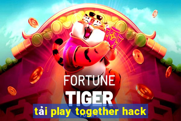 tải play together hack