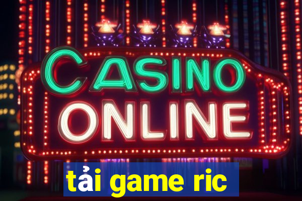 tải game ric