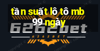 tần suất lô tô mb 99 ngày