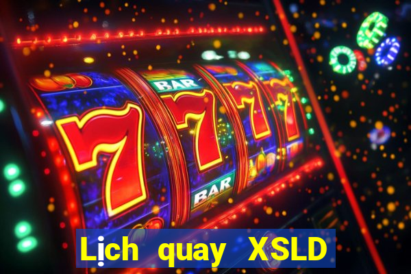 Lịch quay XSLD ngày 10