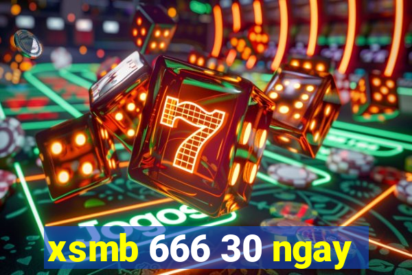 xsmb 666 30 ngay