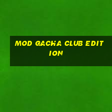 mod gacha club edition