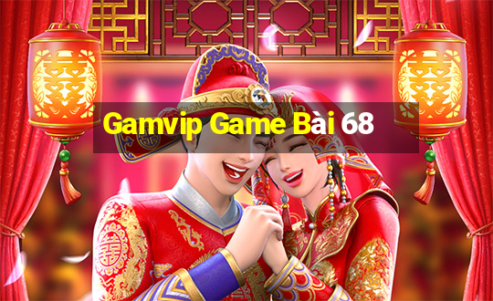 Gamvip Game Bài 68