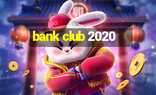 bank club 2020