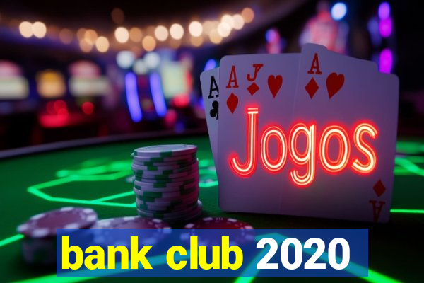 bank club 2020