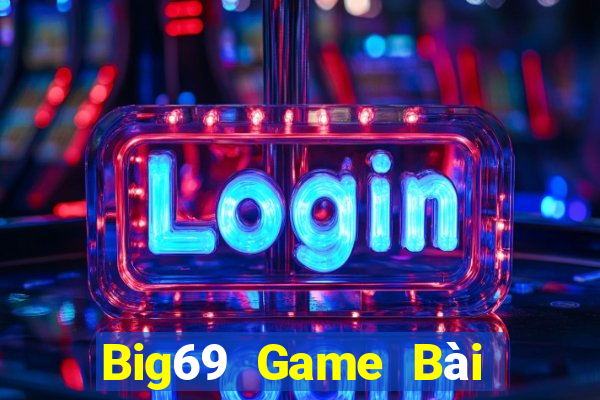 Big69 Game Bài Phái Mạnh