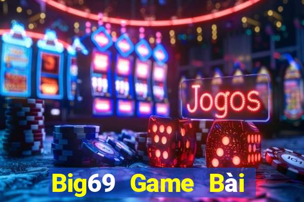 Big69 Game Bài Phái Mạnh