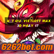 kết quả vietlott Max 3D ngày 17