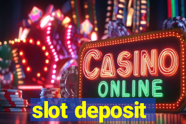 slot deposit