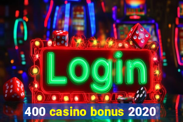 400 casino bonus 2020