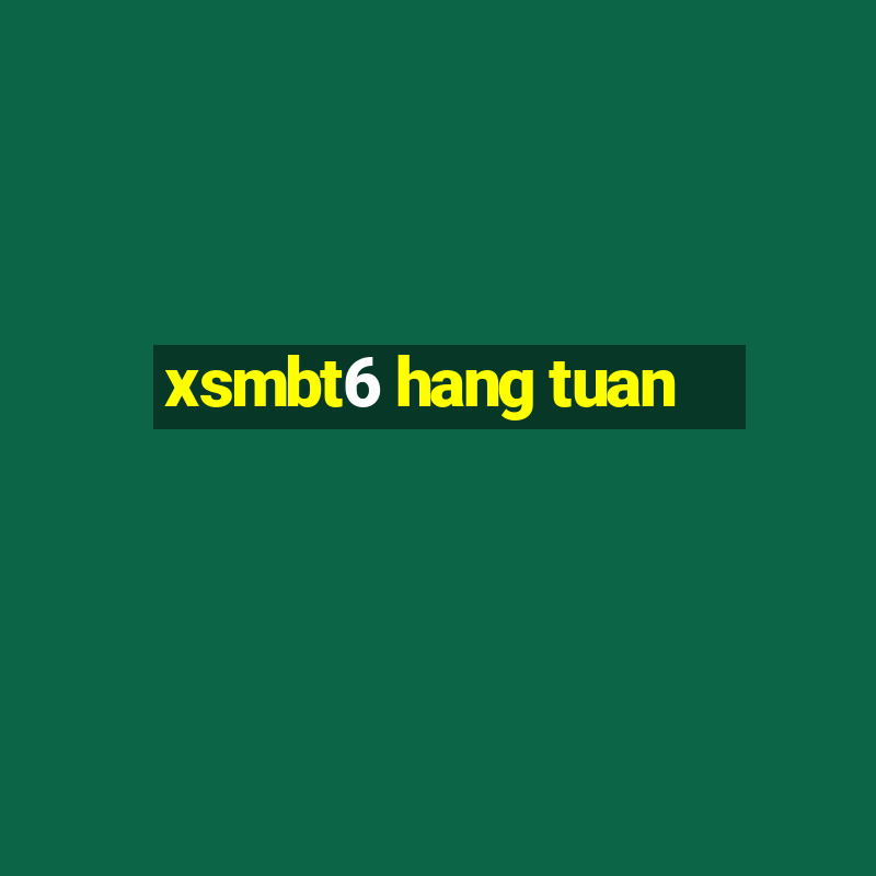 xsmbt6 hang tuan