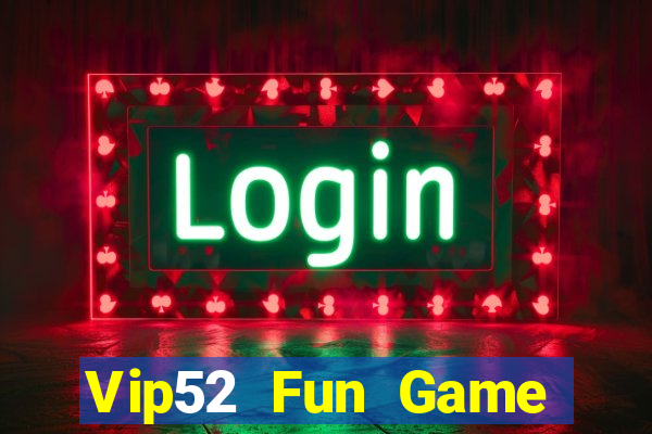 Vip52 Fun Game Bài Tiền Thật