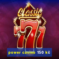 power casino 150 kč