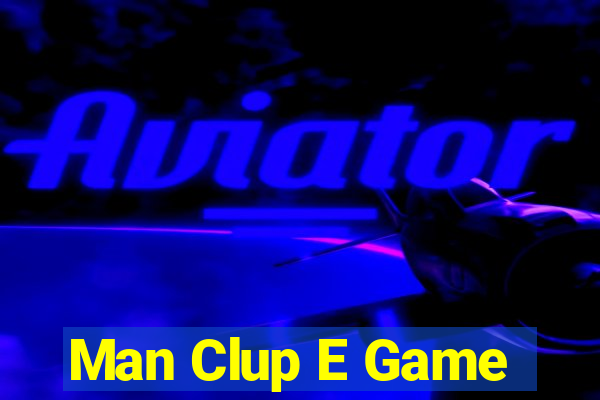 Man Clup E Game