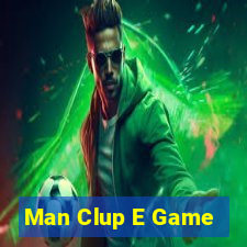 Man Clup E Game