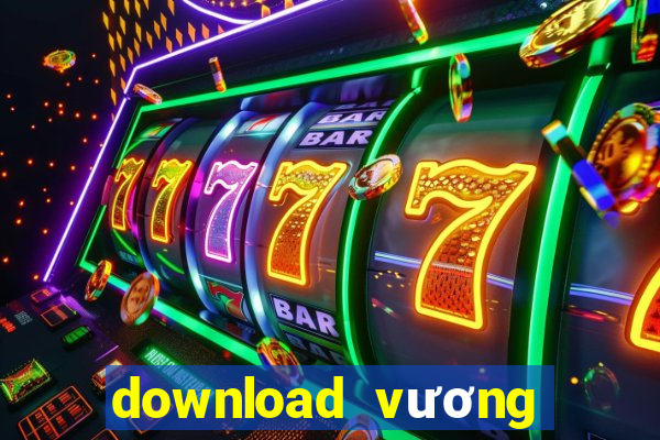 download vương quốc xèng