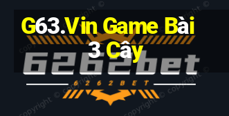 G63.Vin Game Bài 3 Cây