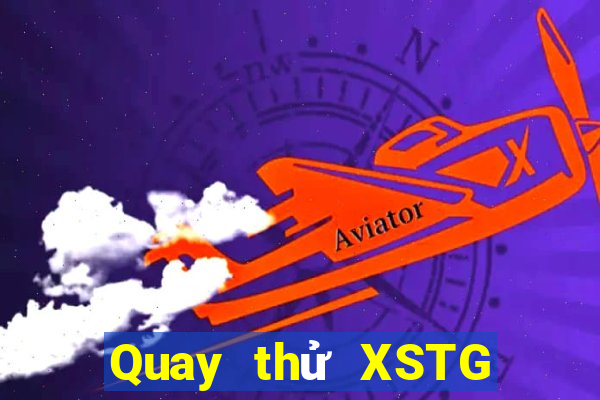 Quay thử XSTG Thứ 5