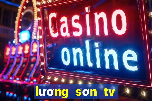 lương sơn tv trực tiếp bóng đá