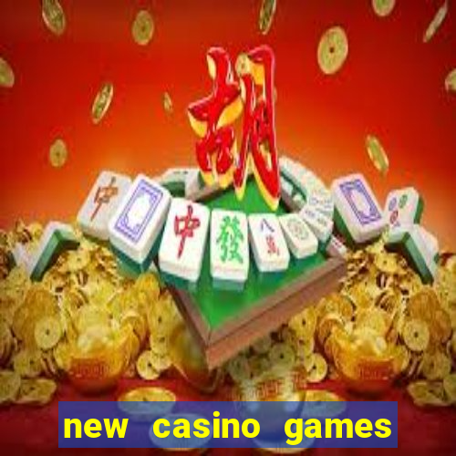 new casino games to play