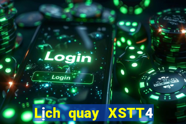 Lịch quay XSTT4 ngày mai