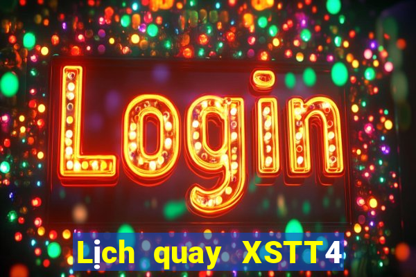 Lịch quay XSTT4 ngày mai