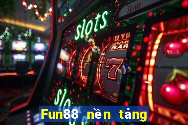 Fun88 nền tảng chia xổ số