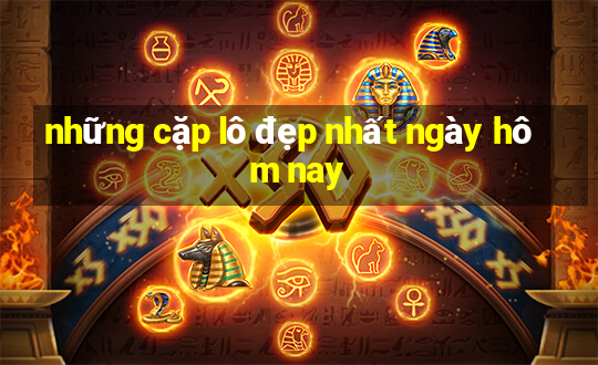 những cặp lô đẹp nhất ngày hôm nay