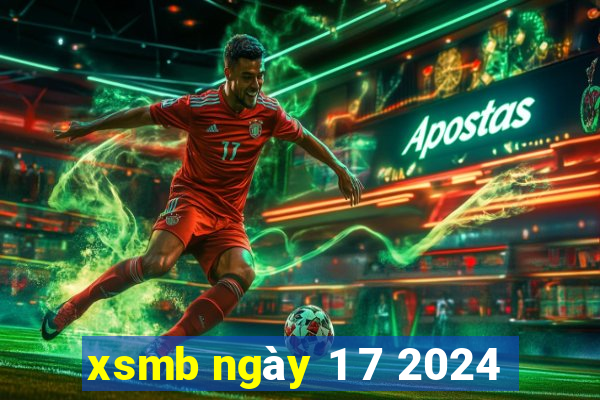 xsmb ngày 1 7 2024