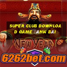 Super Club Download Game Đánh Bài