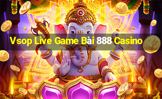 Vsop Live Game Bài 888 Casino