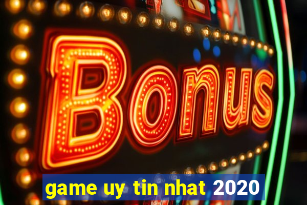 game uy tin nhat 2020