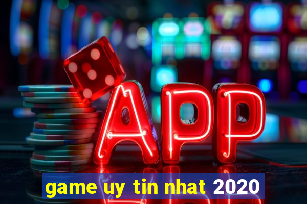 game uy tin nhat 2020