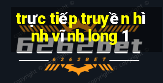 trực tiếp truyền hình vĩnh long 1