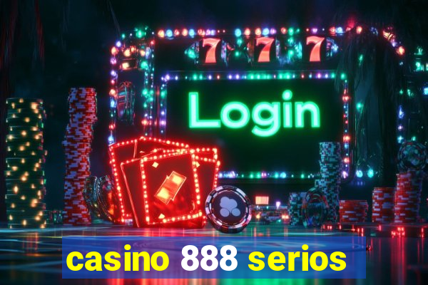 casino 888 serios