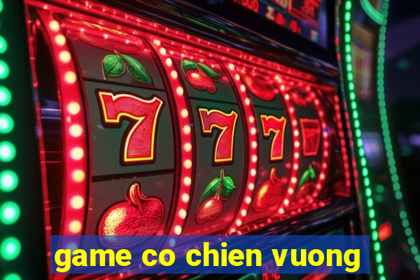 game co chien vuong