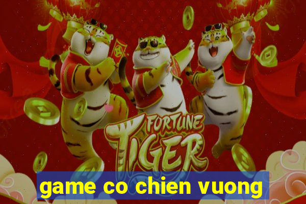 game co chien vuong